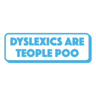 Dyslexics Are Teople Poo Decal (Baby Blue)